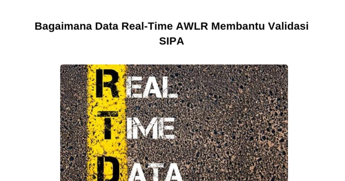 Bagaimana Data Real-Time AWLR Membantu Validasi SIPA
